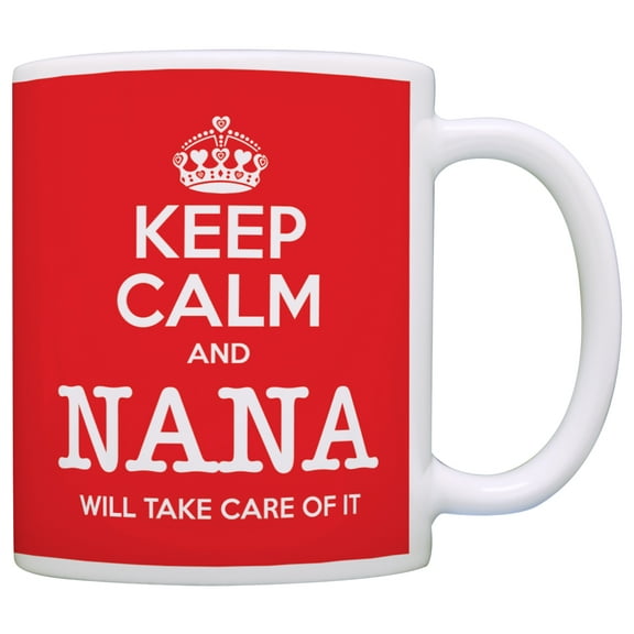 ThisWear Keep Calm Nana Will Take Care of It 11 ounce Coffee Mug Red
