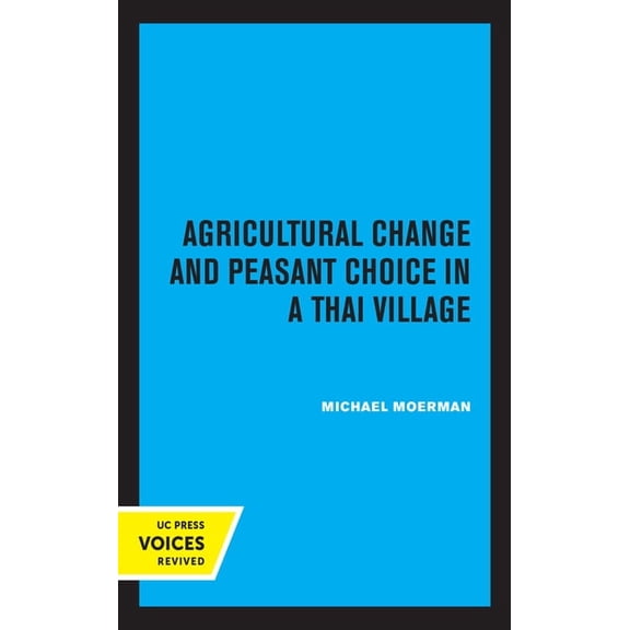 Agricultural Change and Peasant Choice in a Thai Village, (Paperback)