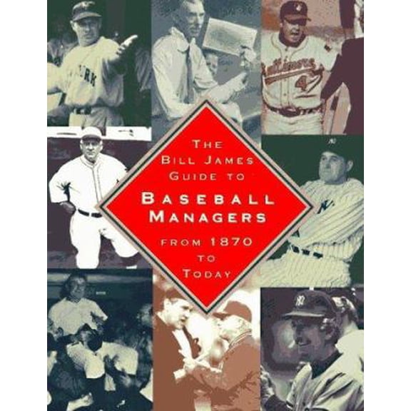 Pre-Owned The BILL JAMES GUIDE TO BASEBALL MANAGERS: From 1870 to Today (Hardcover) 0684806983 9780684806983