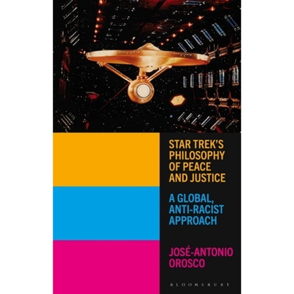 Pre-Owned Star Trek's Philosophy of Peace and Justice: A Global, Anti-Racist Approach (Paperback) 1350236802 9781350236806