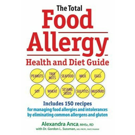 Pre-Owned The Total Food Allergy Health and Diet Guide: Includes 150 Recipes for Managing Food Allergies and Intolerances by Eliminating Common Allergens and Gl (Paperback) 0778804208 9780778804208