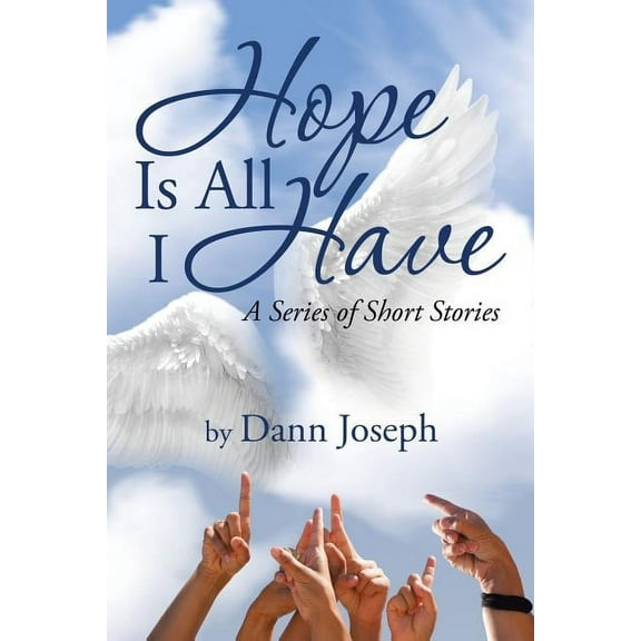 Hope Is All I Have : A Series of Short Stories