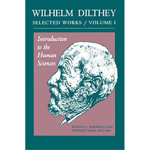 Pre-Owned Wilhelm Dilthey: Selected Works, Volume I: Introduction to the Human Sciences (Paperback) 0691020744 9780691020747