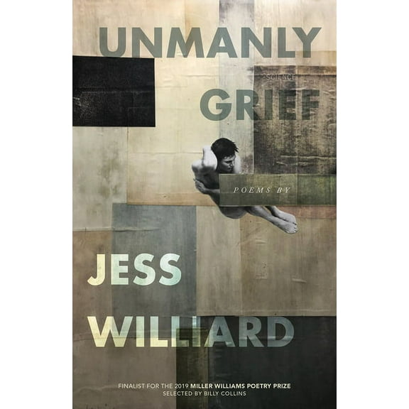 Miller Williams Poetry Prize: Unmanly Grief : Poems (Paperback)