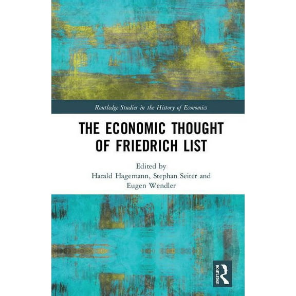 Routledge Studies in the History of Econ The Economic Thought of Friedrich List, (Hardcover)