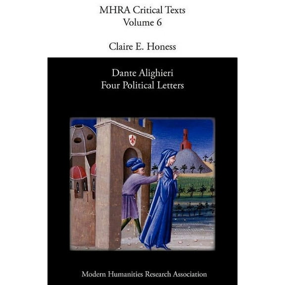 Mhra Critical Texts 6 6: Dante Alighieri: Four Political Letters (Paperback)