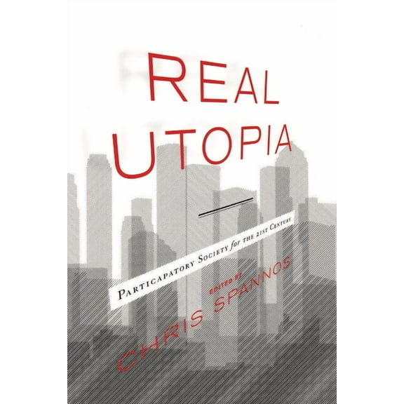 Real Utopia: Participatory Society for the 21st Century (Paperback)