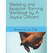 Wedding and Reception Planning Workbook by A Joyous Officiant (Paperback)