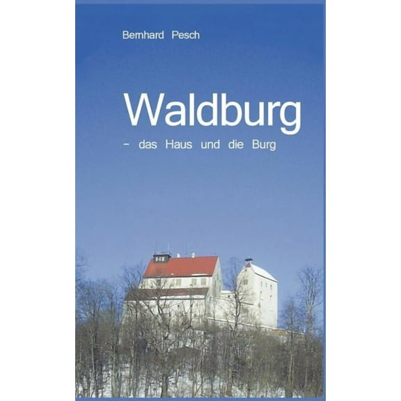 Waldburg: - das Haus und die Burg, (Paperback)