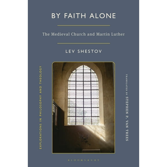 Explorations in Philosophy and Theology By Faith Alone: The Medieval Church and Martin Luther, (Paperback)