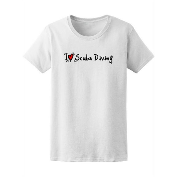 I Love Scuba Diving T-Shirt Women -Image by Shutterstock, Female XX-Large