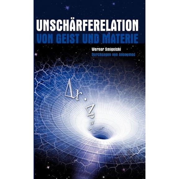 UnschÃ¤rferelation: Von Geist Und Materie, (Paperback)