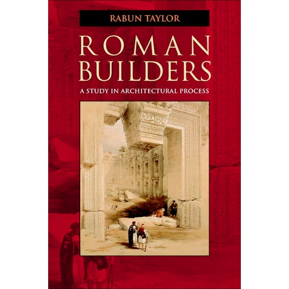 Roman Builders: A Study in Architectural Process, (Paperback)