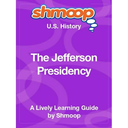 Shmoop US History Guide: The Jefferson Presidency -