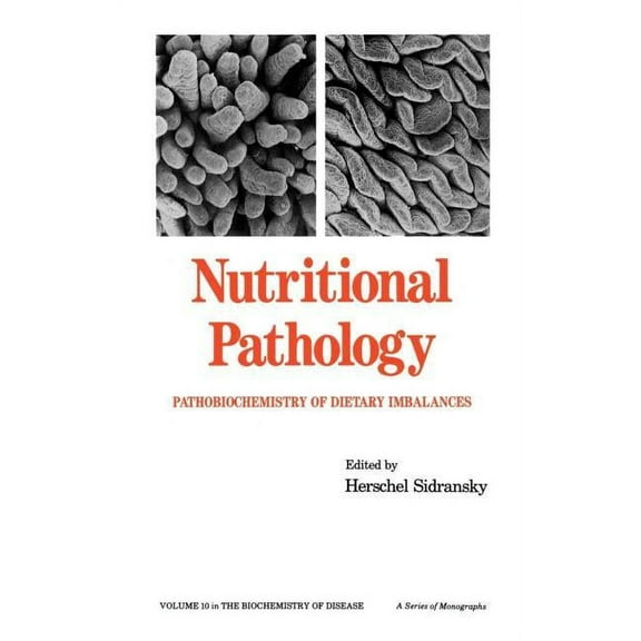 Biochemistry of Disease Nutritional Pathology: Pathobiochemistry of Dietary Imbalances, Book 10, (Hardcover)