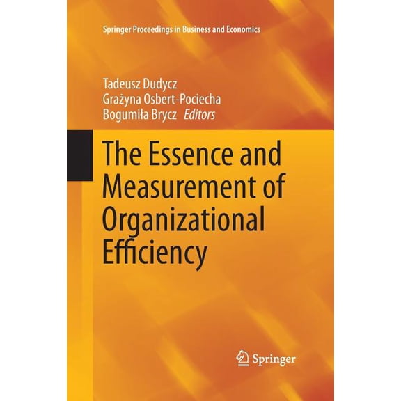 Springer Proceedings in Business and Eco The Essence and Measurement of Organizational Efficiency, (Paperback)
