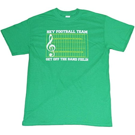 Hey Football Team Get Off the Band Field! Funny Music T-shirt Mens Unisex Kelly Green