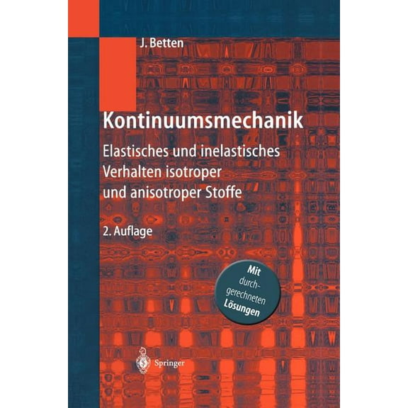 Kontinuumsmechanik: Elastisches Und Inelastisches Verhalten Isotroper Und Anisotroper Stoffe, (Paperback)
