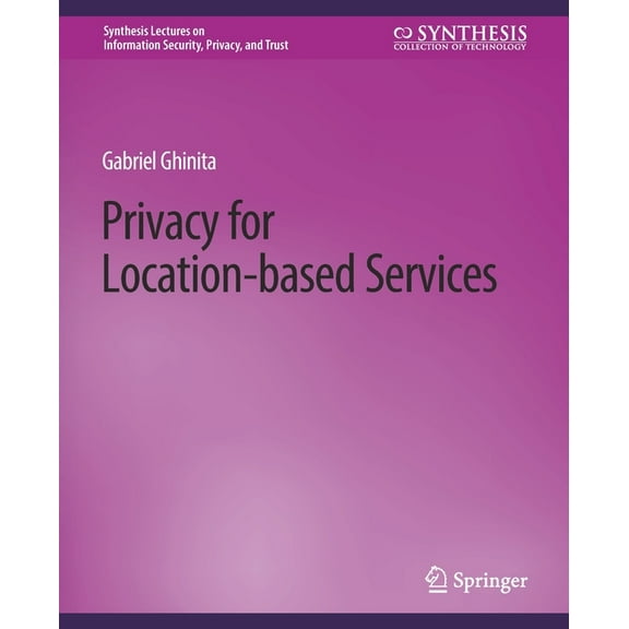 Synthesis Lectures on Information Securi Privacy for Location-Based Services, (Paperback)