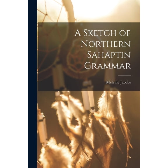 A Sketch of Northern Sahaptin Grammar, (Paperback)