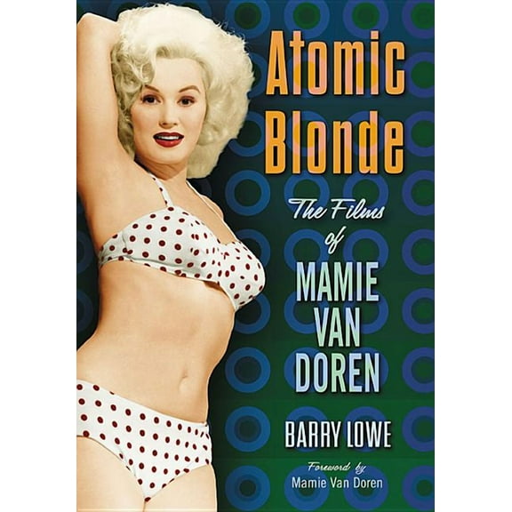 Atomic Blonde: The Films of Mamie Van Doren, (Paperback)