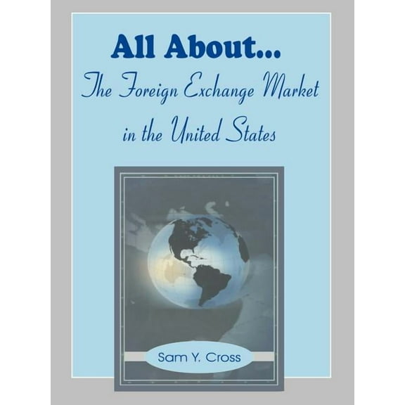 All About The Foreign Exchange Market in The United States (Paperback)