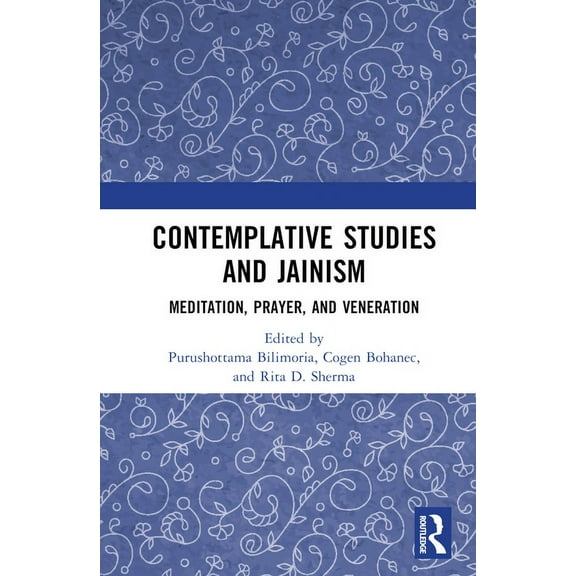 Contemplative Studies & Jainism: Meditation, Prayer, and Veneration, (Hardcover)