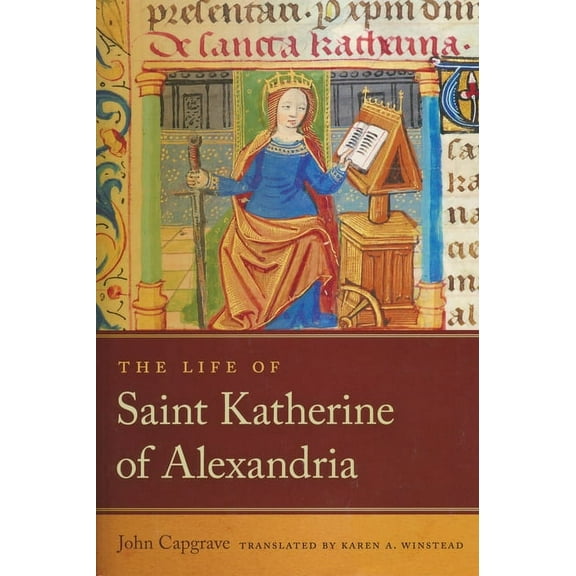 Notre Dame Texts in Medieval Culture The Life of Saint Katherine of Alexandria, (Hardcover)