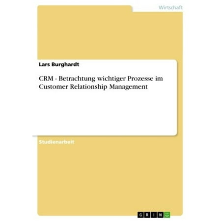 CRM - Betrachtung wichtiger Prozesse im Customer Relationship Management -