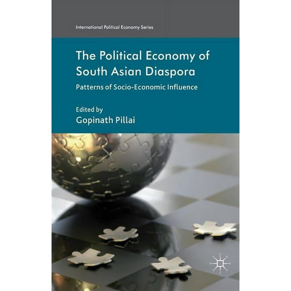 International Political Economy The Political Economy of South Asian Diaspora: Patterns of Socio-Economic Influence, (Paperback)