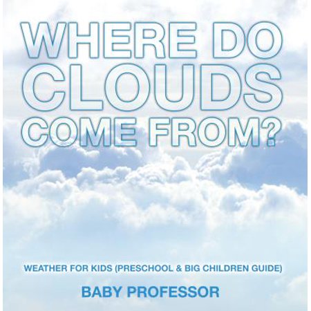Where Do Clouds Come from? | Weather for Kids (Preschool & Big Children Guide) -