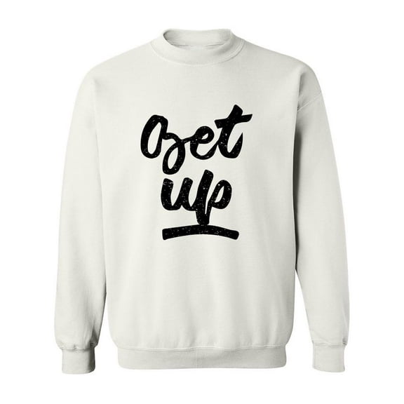 Get Up. Sweatshirt Men -Image by Shutterstock, Male 3X-Large