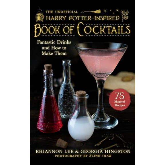 Pre-Owned The Unofficial Harry Potter-Inspired Book of Cocktails: Fantastic Drinks and How to Make Them (Hardcover) 1510765247 9781510765245