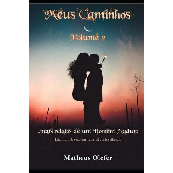 Meus Caminhos - Volume 2: Mais relatos de um homem maduro (Paperback)