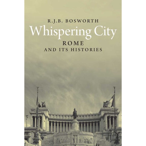Whispering City : Rome and Its Histories (Hardcover)