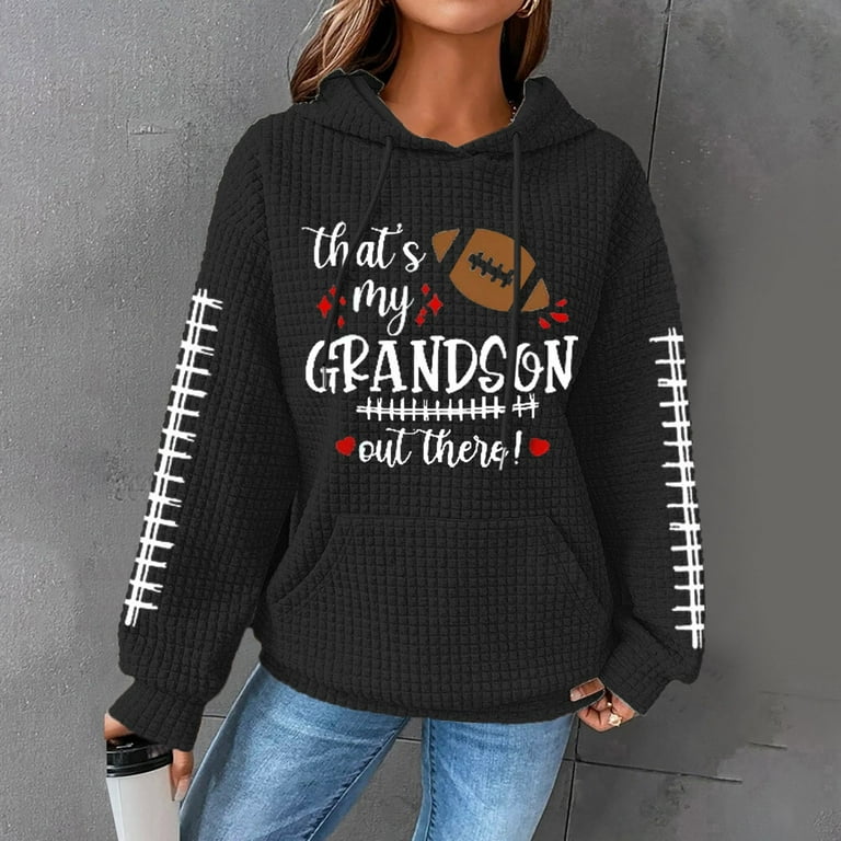 Baberdicy Women s Sweatshirts and Hoodies Women s That s My Grandson Out There Football Print Casual Hoodie Women s Sweatshirts Clearance 10 Black L Walmart