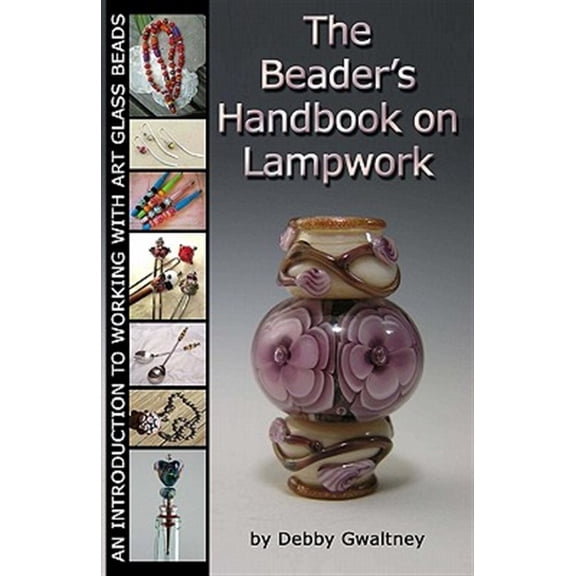 Pre-Owned Beader's Handbook on Lampwork : An Introduction to Working With Art Glass Beads
