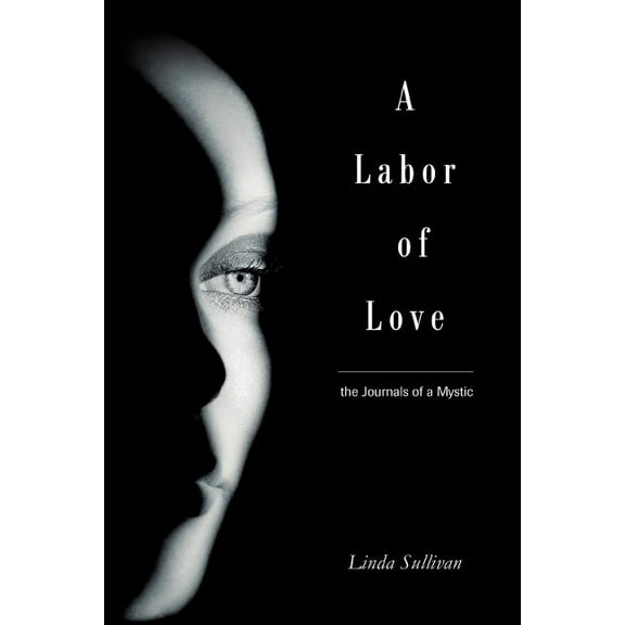 A Labor of Love: the Journals of a Mystic, (Paperback)