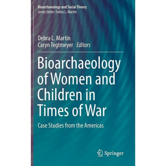 Bioarchaeology of Women and Children in Times of War: Case Studies from the Americas