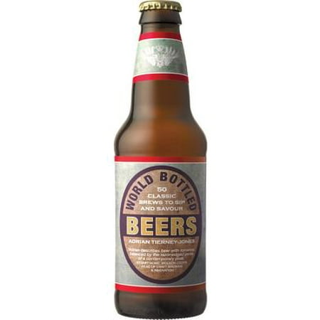 World Bottled Beers : 50 Classic Brews to Sip and (50 Best Beers In The World)