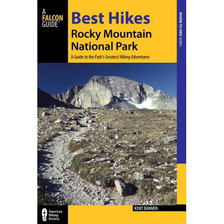 Best Hikes Rocky Mountain National Park : A Guide to the Park's Greatest Hiking (Best Rocky Mountain Vacations)