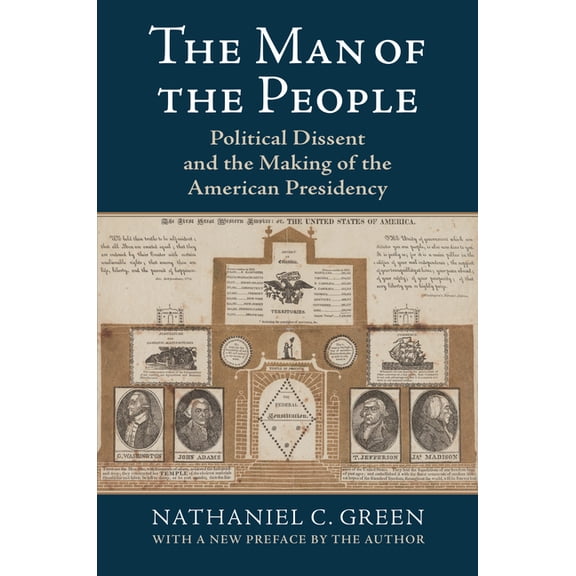 The Man of the People: Political Dissent and the Making of the American Presidency, (Paperback)