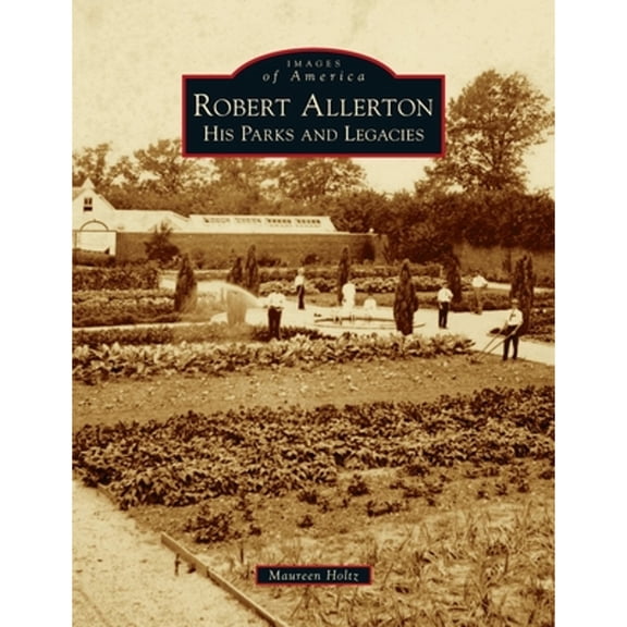 Images of America: Robert Allerton: His Parks and Legacies (Hardcover)