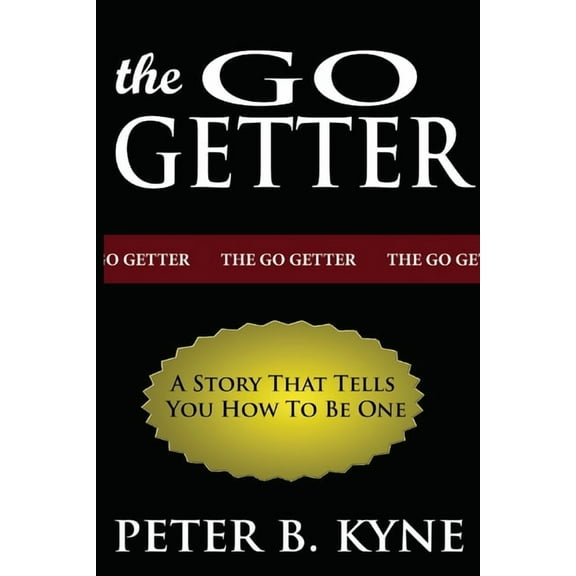 The Go-Getter: A Story That Tells You How To Be One (Paperback)