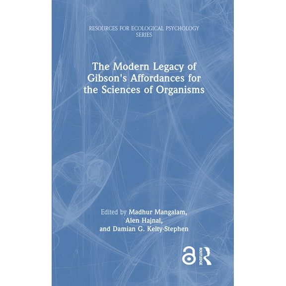 Resources for Ecological Psychology The Modern Legacy of Gibson's Affordances for the Sciences of Organisms, (Hardcover)