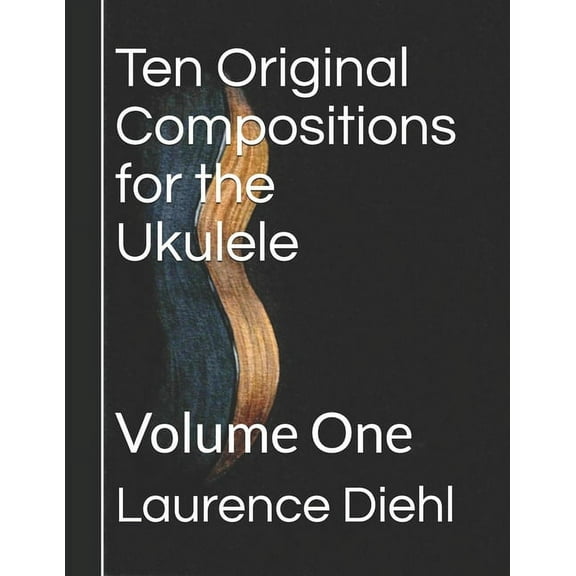Ten Original Compositions for the Ukulele: Volume One (Paperback)