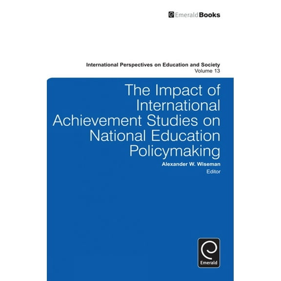 International Perspectives on Education  The Impact of International Achievement Studies on National Education Policymaking, Book 13, (Hardcover)