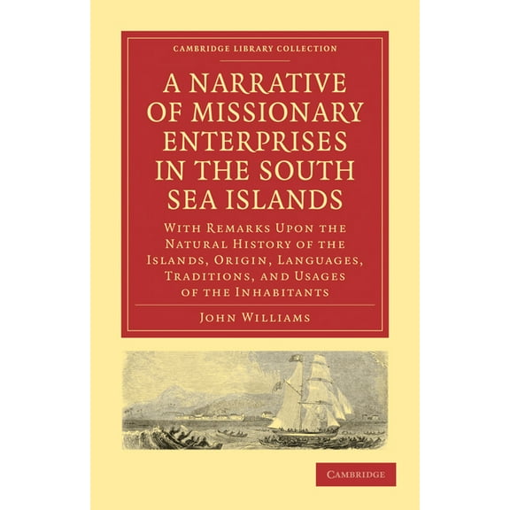 Cambridge Library Collection - Religion A Narrative of Missionary Enterprises in the South Sea Islands, (Paperback)