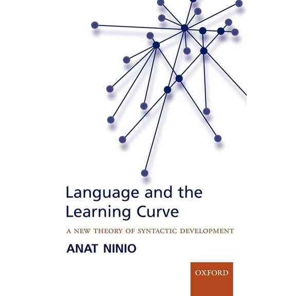 Language and the Learning Curve: A New Theory of Syntactic Development, (Paperback)