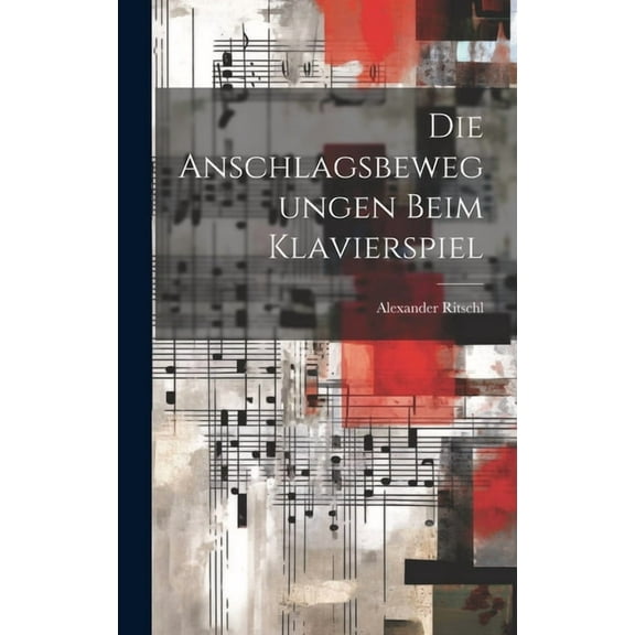 Die Anschlagsbewegungen beim Klavierspiel (Hardcover)